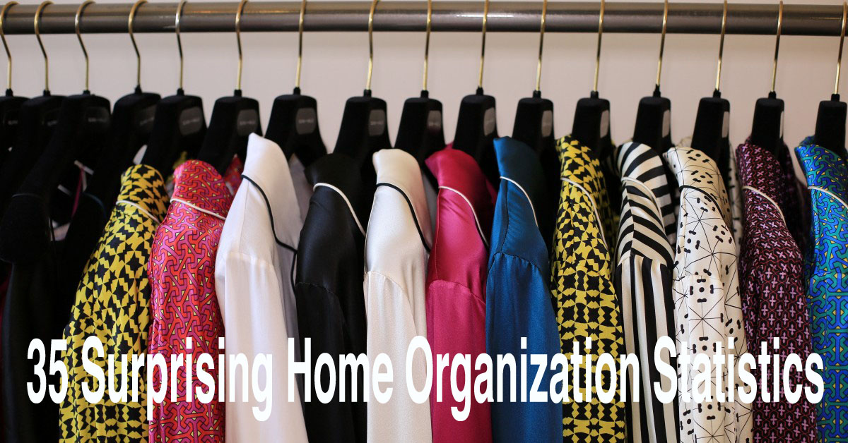 35 Surprising Home Organization Statistics That'll Inspire You to Tidy Up